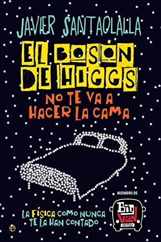 Javier Santaolalla: El bosón de Higgs no te va a hacer la cama (Paperback, Español language, La Esfera)