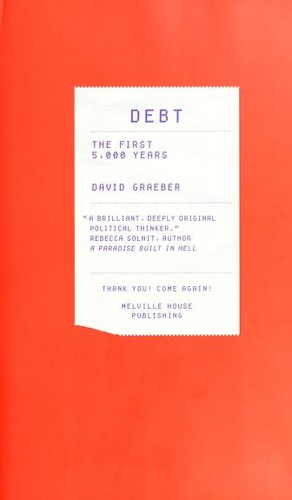 David Graeber: Debt (2011, Melville House)