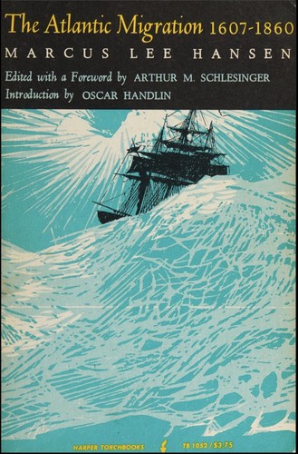 Marcus Lee Hansen: The Atlantic migration 1607-1860 (1961, Harper & Row)