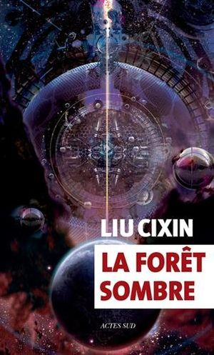 劉慈欣: La Forêt sombre (French language, 2017, Actes Sud)