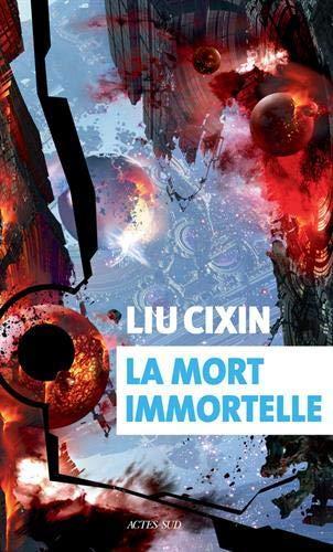劉慈欣: La mort immortelle (French language, 2018, Actes Sud)