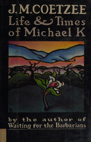 J. M. Coetzee: Life & times of Michael K (1984, Viking Press)