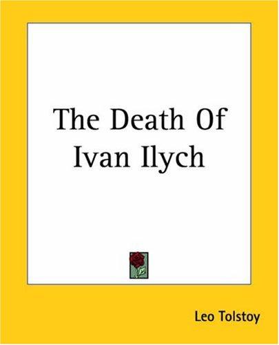 Lev Nikolaevič Tolstoy: The Death Of Ivan Ilych (2004, Kessinger Publishing)