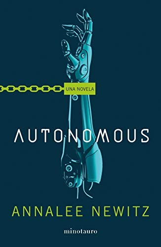 Annalee Newitz, Alexander Páez García: Autonomous (Paperback, Minotauro, MINOTAURO)