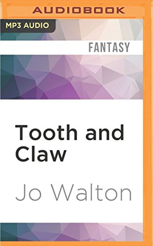 Jo Walton, John Lee: Tooth and Claw (AudiobookFormat, Audible Studios on Brilliance Audio, Audible Studios on Brilliance)