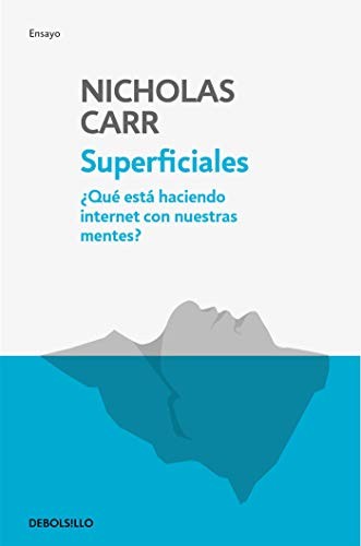 Nicholas Carr: Superficiales (Spanish language, 2018, Penguin Random House Grupo Editorial, Debolsillo)