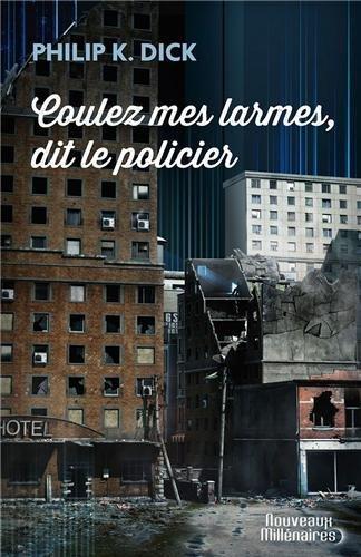 Philip Dick: Coulez mes larmes, dit le policier (French language, 2013)
