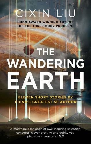 劉慈欣: The Wandering Earth (Hardcover, 2017, Head Zeus, London, England)