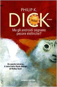 Philip K. Dick: Ma gli androidi sognano pecore elettriche? (Italian language, 2010)