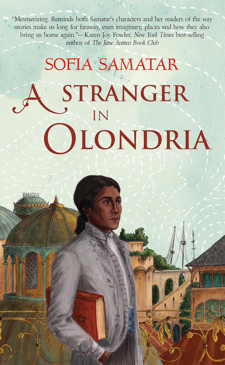 Sofia Samatar: A Stranger in Olondria (Paperback, 2013, Small Beer Press)