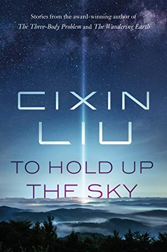 劉慈欣: To Hold Up the Sky (Hardcover, 2020, Tor Books)
