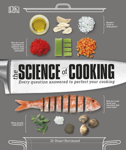 Stuart Farrimond, DK Publishing: The Science of Cooking (2017, Dorling Kindersley Publishing, Incorporated)