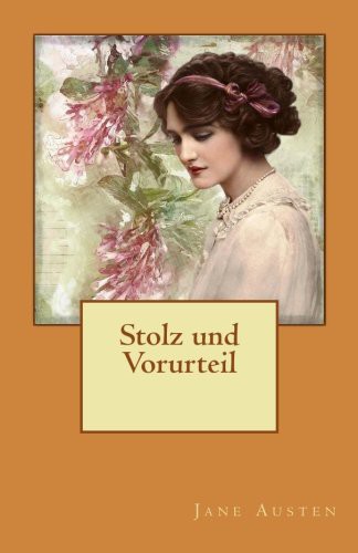 Jane Austen: Stolz und Vorurteil (Paperback, 2016, Createspace Independent Publishing Platform, CreateSpace Independent Publishing Platform)