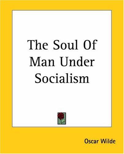 Oscar Wilde: The Soul Of Man Under Socialism (Paperback, Kessinger Publishing)