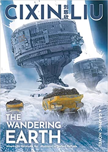 劉慈欣, Christophe Bec, Stefano Raffaele: Cixin Liu's the Wandering Earth (2021, Head of Zeus)