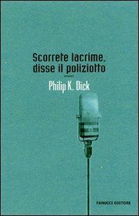 Philip Dick: Scorrete lacrime, disse il poliziotto (Italian language, 2007)
