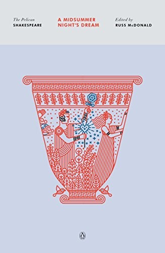 William Shakespeare, A. R. Braunmuller, Russ Mcdonald, Stephen Orgel, Russ Mcdonald: A Midsummer Night's Dream (2016, Penguin Publishing Group)