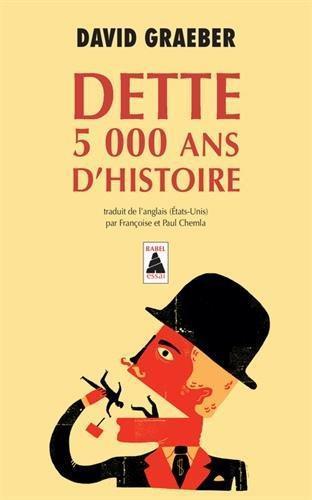 David Graeber: Dette : 5 000 ans d'histoire (French language, 2016, Actes Sud)