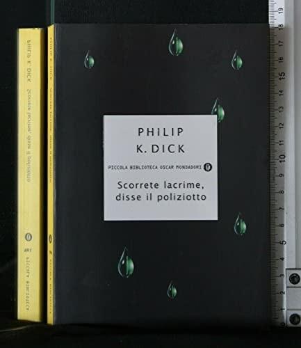 Philip Dick: Scorrete lacrime, disse il poliziotto (Italian language, 2000)