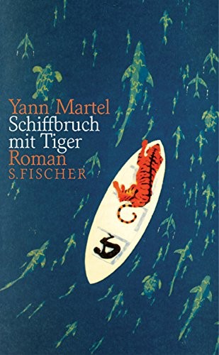Yann Martel: Schiffbruch mit Tiger (German language, 2004, S. Fischer, Fischer S. Verlag GmbH, Fischer (S.), Frankfurt)