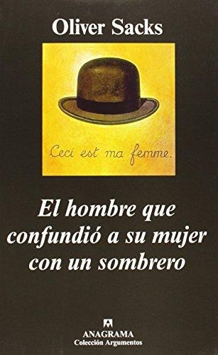 Oliver Sacks: El hombre que confundio a su mujer con un sombrero - 4. ed. (Paperback, Spanish language, 2003, Editorial Anagrama)